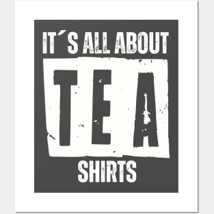 IT´S ALL ABOUT TEA SHIRTS Posters and Art